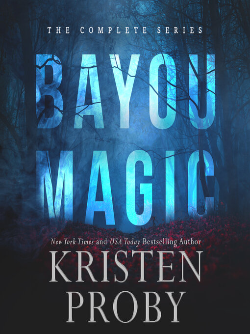 Title details for Bayou Magic: The Complete Series by Kristen Proby - Wait list